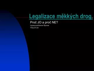 Legalizace měkkých drog.