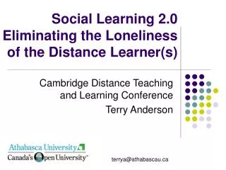 Social Learning 2.0 Eliminating the Loneliness of the Distance Learner(s)