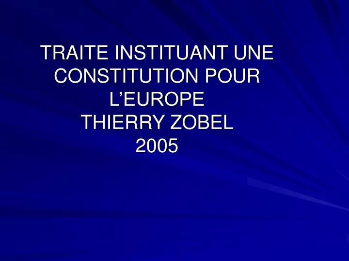 traite instituant une constitution pour l europe thierry zobel 2005