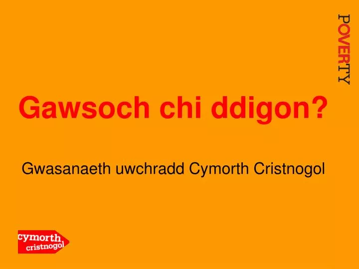 gawsoch chi ddigon