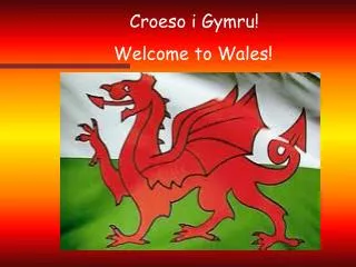 Croeso i Gymru! Welcome to Wales!