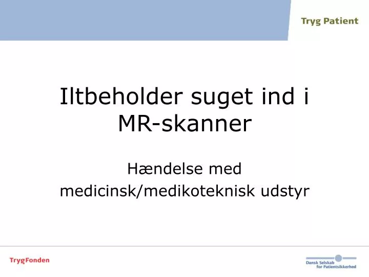 iltbeholder suget ind i mr skanner