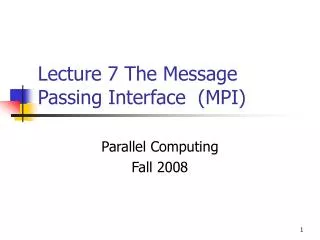 Lecture 7 The Message Passing Interface (MPI)