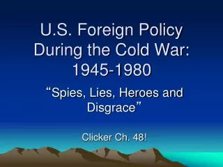 U.S. Foreign Policy During the Cold War: 1945-1980
