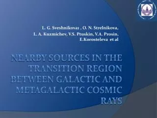 Nearby sources in the transition region between Galactic and Metagalactic cosmic rays