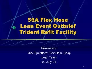 56A Flex Hose Lean Event Outbrief Trident Refit Facility