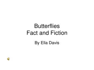 Butterflies Fact and Fiction