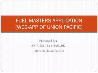 FUEL MASTERS APPLICATION (WEB-APP OF UNION PACIFIC)