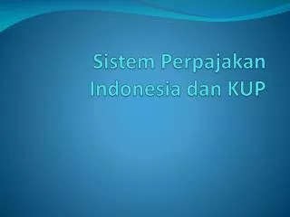 sistem perpajakan indonesia dan kup