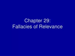 Chapter 29: Fallacies of Relevance
