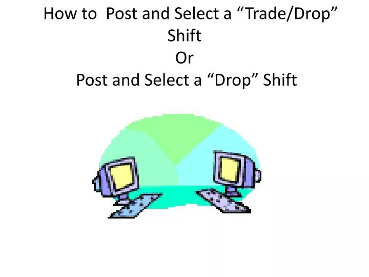 how to post and select a trade drop shift or post and select a drop shift