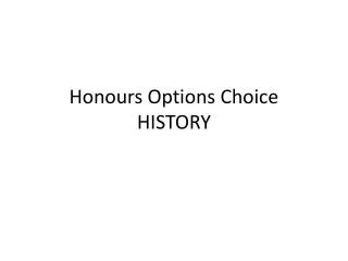 Honours Options Choice HISTORY