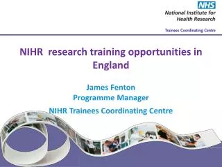 NIHR research training opportunities in England James Fenton Programme Manager