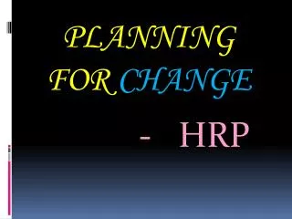 PLANNING FOR CHANGE