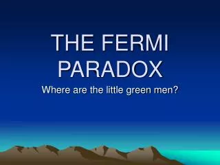 THE FERMI PARADOX