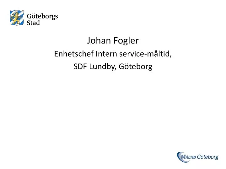 johan fogler enhetschef intern service m ltid sdf lundby g teborg