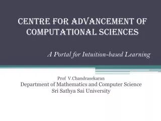 Centre for Advancement of Computational Sciences A Portal for Intuition-based Learning