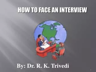 HOW TO FACE AN INTERVIEW