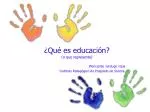 ¿Qué es educación? (o que representa) - slide 1