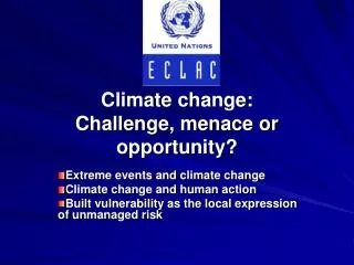 Climate change: Challenge, menace or opportunity?