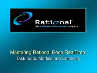 Mastering Rational Rose RealTime Distributed Models and Connexis