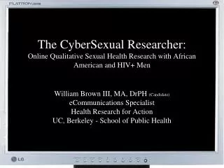 William Brown III, MA, DrPH (Candidate) eCommunications Specialist Health Research for Action
