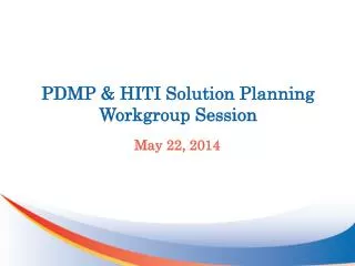 PDMP &amp; HITI Solution Planning Workgroup Session