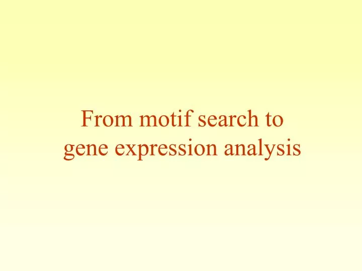 from motif search to gene expression analysis