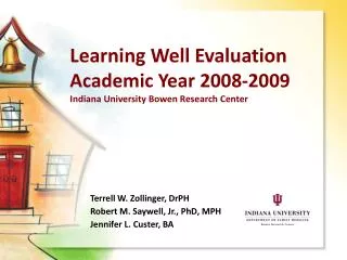 Learning Well Evaluation Academic Year 2008-2009 Indiana University Bowen Research Center