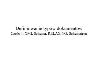 definiowanie typ w dokument w cz 4 xml schema relax ng schematron