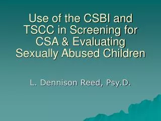 Use of the CSBI and TSCC in Screening for CSA &amp; Evaluating Sexually Abused Children