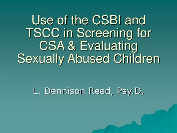 use of the csbi and tscc in screening for csa evaluating sexually abused children