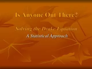 Is Anyone Out There? Solving the Drake Equation