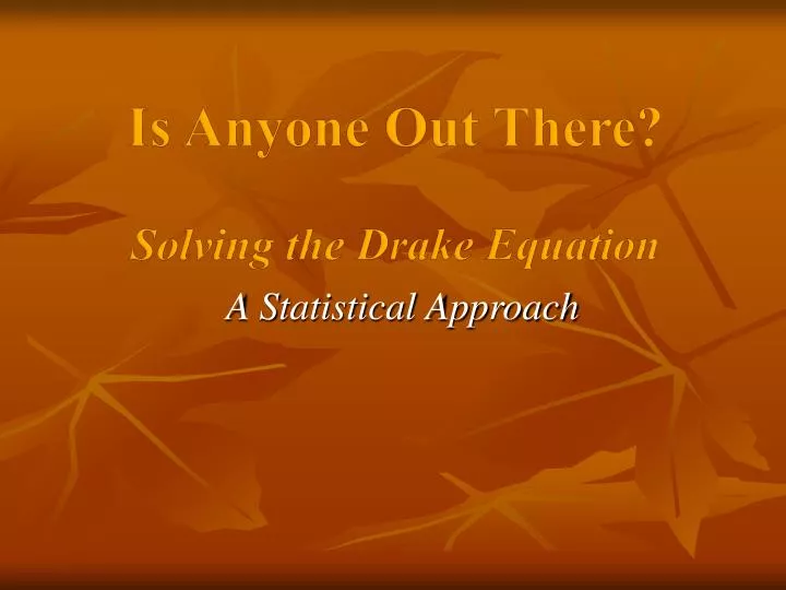 is anyone out there solving the drake equation