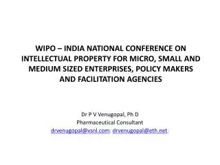 Dr P V Venugopal, Ph D Pharmaceutical Consultant drvenugopal@vsnl ; drvenugopal@eth ;
