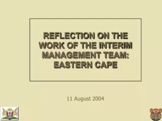 REFLECTION ON THE WORK OF THE INTERIM MANAGEMENT TEAM: EASTERN CAPE