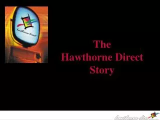 The Hawthorne Direct Story