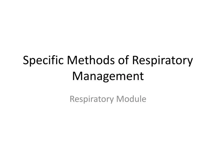 specific methods of respiratory management