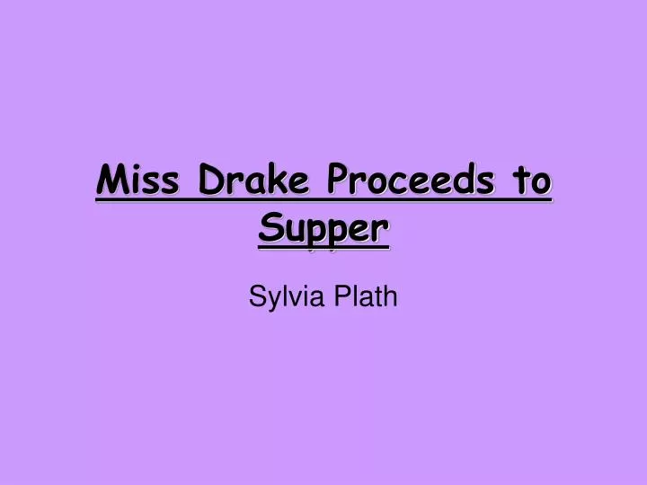 miss drake proceeds to supper