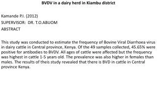 BVDV in a dairy herd in Kiambu district Kamande P.I. (2012) SUPERVISOR: DR. T.O.ABUOM