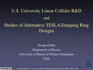 U.S. University Linear Collider R&amp;D and Studies of Alternative TESLA Damping Ring Designs