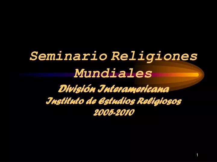 seminario religiones mundiales divisi n interamericana instituto de estudios religiosos 2005 2010