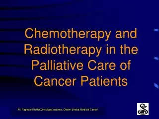 Chemotherapy and Radiotherapy in the Palliative Care of Cancer Patients