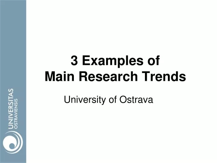 3 examples of main research trends