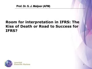Room for interpretation in IFRS: The Kiss of Death or Road to Success for IFRS?