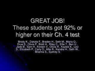 GREAT JOB! These students got 92% or higher on their Ch. 4 test