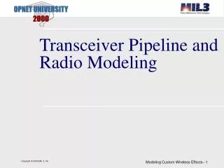 Transceiver Pipeline and Radio Modeling