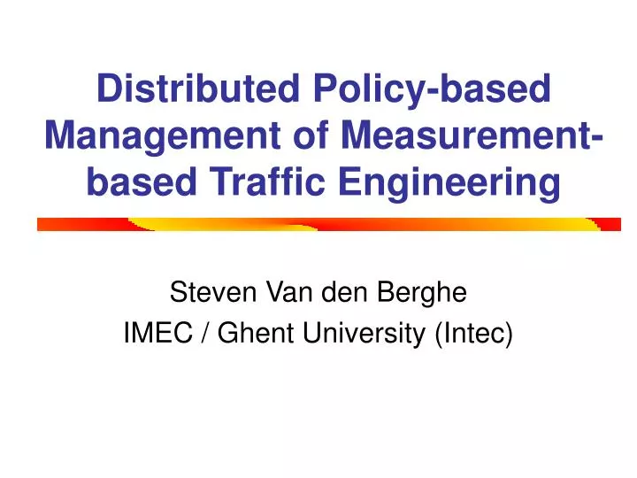 distributed policy based management of measurement based traffic engineering