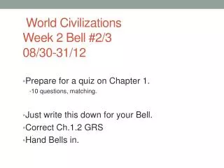World Civilizations Week 2 Bell #2/3 08/30-31/12