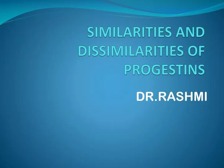 similarities and dissimilarities of progestins